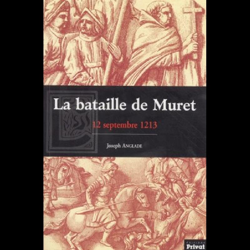 La Bataille de Muret : 12 septembre 1213