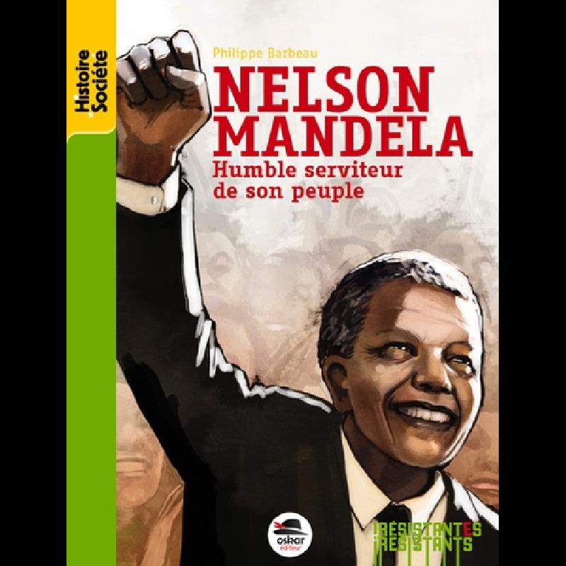 Nelson Mandela  - Humble serviteur de son peuple