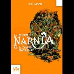 Le Monde de Narnia Tome 7 - La Dernière Bataille