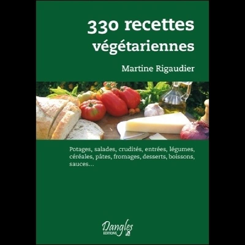 330 recettes végétariennes  - Potages, salades, crudités, entrées, légumes, céréales, pâtes, fromage