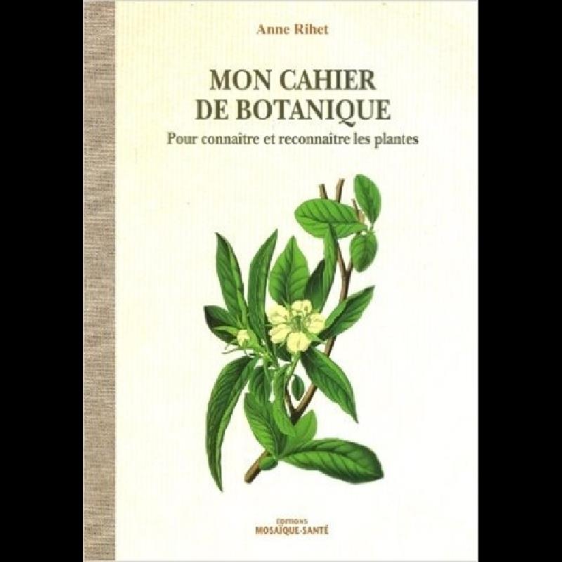 Mon cahier de botanique  - Pour connaître et reconnaître les plantes 