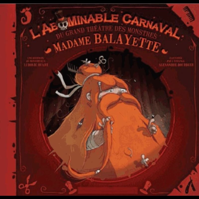 L'abominable carnaval du grand théâtre des monstres  - L'époustouflante histoire de la femme à Balay